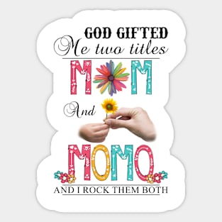 God Gifted Me Two Titles Mom And Momo And I Rock Them Both Wildflowers Valentines Mothers Day Sticker